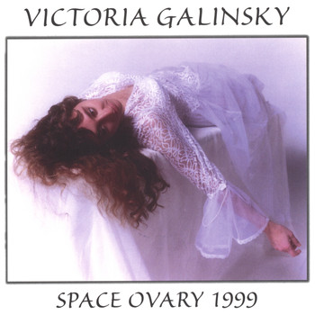 Victoria Galinsky - Space Ovary 1999