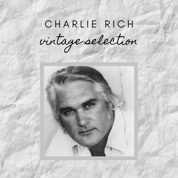 Charlie Rich - Charlie Rich - Vintage Selection