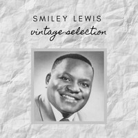 Smiley Lewis - Smiley Lewis - Vintage Selection