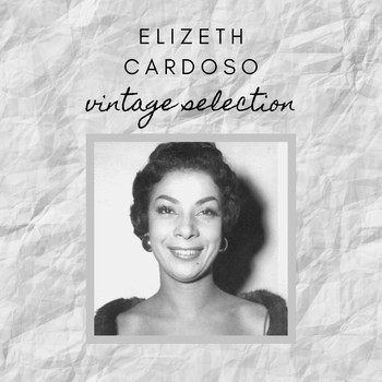 Elizeth Cardoso - Elizeth Cardoso - Vintage Selection