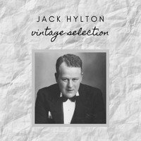 Jack Hylton - Jack Hylton - Vintage Selection