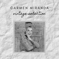 Carmen Miranda - Carmen Miranda - Vintage Selection