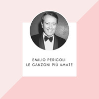 Emilio Pericoli - Emilio Pericoli - Le canzoni più amate