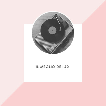Various Artists - IL MEGLIO DEI 40