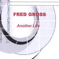 Fred Gross - Another Life