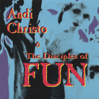 Fun - Andi Christo and the Disciples of FUN