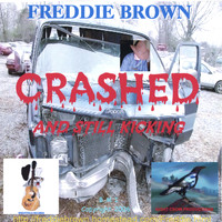 Freddie Brown - Crashed And Still Kicking