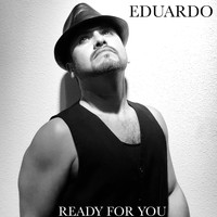 Eduardo - Ready For You
