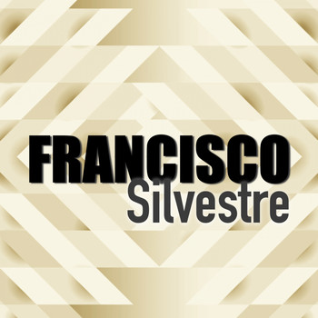 Francisco Silvestre - Francisco Silvestre
