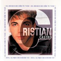 Cristian Castro - El Deseo De Oír Tu Voz