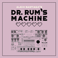 Alejo Santiago - Dr. Rum's Machine