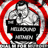 The Hellbound Hitmen - Dial M for Murder (Explicit)