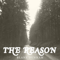 Blane Dunnam - The Reason