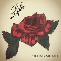 Lifer - Killing Me Kid (Explicit)