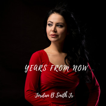 Jordan B Smith Jr. - Years From Now