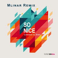 Lorenzo al Dino - So Nice (Mlinar Remix)