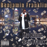 Benjamin Franklin - My Name Ben Frank