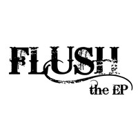 Flush - The Ep