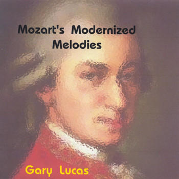 Gary W Lucas - Mozart's Modernized Melodies
