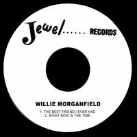 Willie Morganfield - The Best Friend I Ever Had