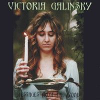 Victoria Galinsky - Messages from the Woods