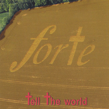 Forte - tell the world