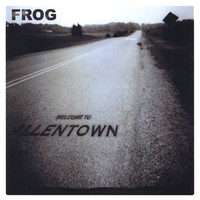 Frog - (Welcome To) Allentown