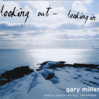 Gary Miller - Looking Out- Looking In