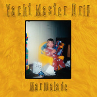 Marmalade - Yacht Master Drip (Explicit)