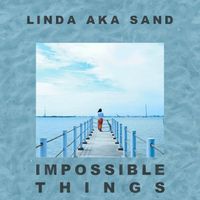 Linda Aka Sand - Impossible Things