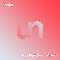 Space Boots - Giving up on Love