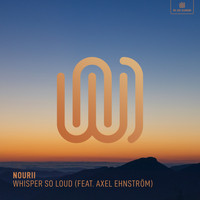 nourii featuring Axel Ehnström - Whisper so Loud