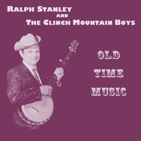 Ralph Stanley & The Clinch Mountain Boys - Old Time Music