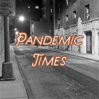 Alexander Nacif - Pandemic Times