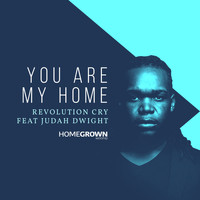 Revolution Cry feat. Judah Dwight - You Are My Home