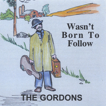 The Gordons - Wasn't Born To Follow