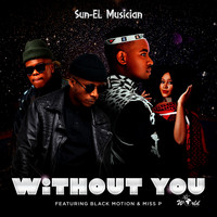 Sun-EL Musician featuring Black Motion and MissP - Without You