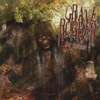 Grave Robber - Be Afraid + 1