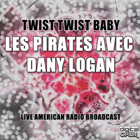 Les Pirates Avec Dany Logan - Twist Twist Baby