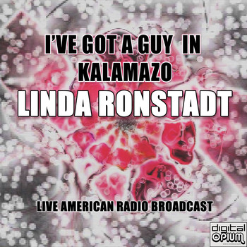 Linda Ronstadt - I've Got A Guy In Kalamazo (Live)