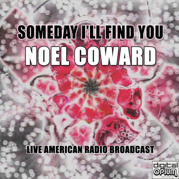 Noel Coward - Someday I'll Find You