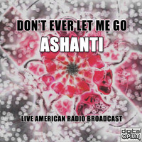 Ashanti - Don't Ever Let Me Go