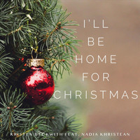 Kristen Beckwith - I'll Be Home for Christmas (feat. Nadia Khristean)