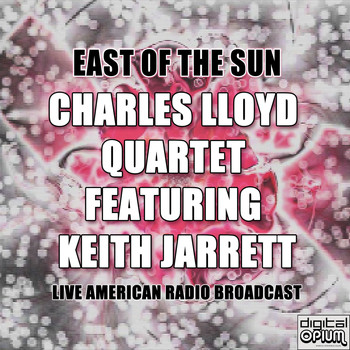Charles Lloyd Quartet featuring Keith Jarrett - East Of The Sun
