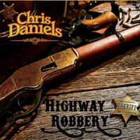 Chris Daniels - Highway Robbery