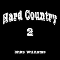 Mike Williams - Hard Country 2