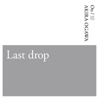 Akira Ogawa - Last Drop