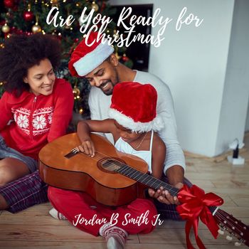 Jordan B Smith Jr. - Are You Ready for Christmas