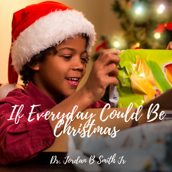 Jordan B Smith Jr. - If Every Day Could Be Christmas