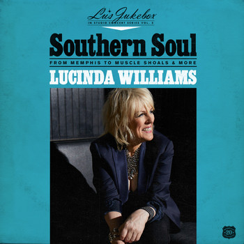 Lucinda Williams - Southern Soul: From Memphis to Muscle Shoals & More